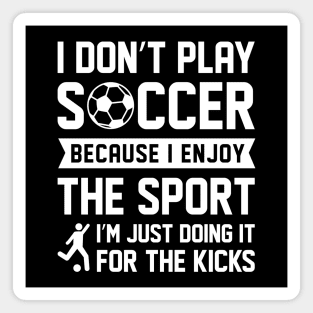 I Don’t Play Soccer Magnet